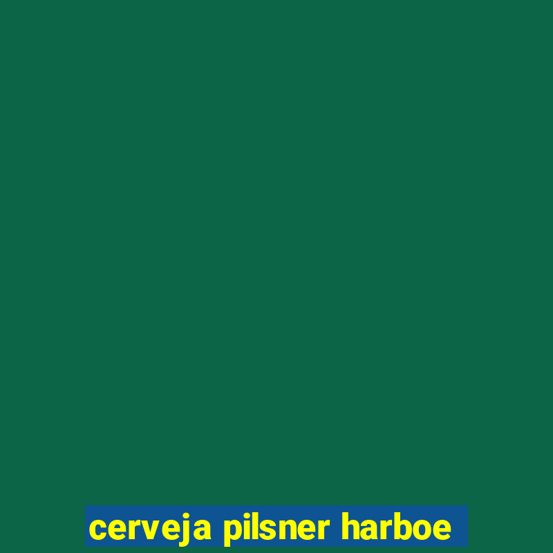 cerveja pilsner harboe